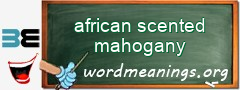 WordMeaning blackboard for african scented mahogany